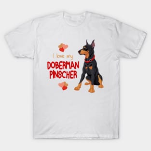 I Love My Doberman Pinscher Dog! Especially for Doberman owners! T-Shirt